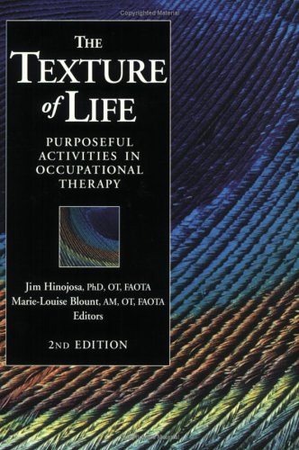 Imagen de archivo de The Texture of Life : Purposeful Activities in Occupational Therapy a la venta por Better World Books