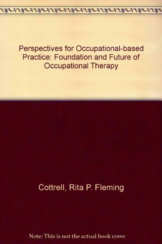 Beispielbild fr Perspectives for Occupation-Based Practice: Foundation and Future of Occupational Therapy, 2nd edition zum Verkauf von SecondSale