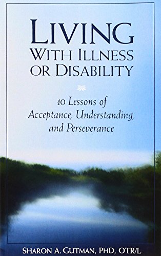 Beispielbild fr Living with Illness or Disability : 10 Lessons of Acceptance, Understanding, and Perseverance zum Verkauf von Better World Books