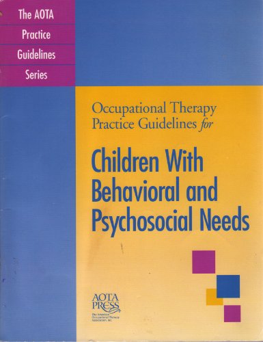 Imagen de archivo de Occupational Therapy Practice Guidelines for Children with Behavioral and Psychosocial Needs a la venta por Better World Books