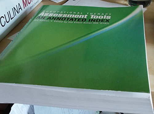 Occupational Therapy Assessment Tools: An Annotated Index, 3rd Edition (With CD-ROM) (9781569002360) by Edited By Ina Elfant Asher; MS; OTR/L