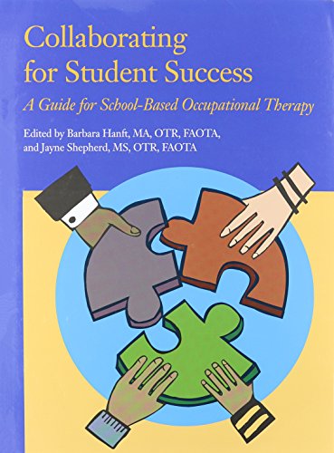 Stock image for Collaborating for Student Success: A Guide for School-Based Occupational Therapy for sale by Front Cover Books