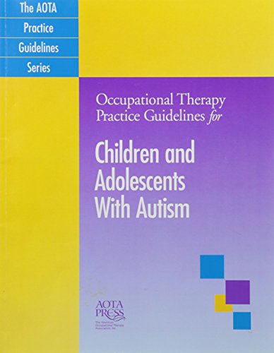 Stock image for Occupational Therapy Practice Guidelines for Children and Adolescents With Autism (AOTA PRACTICE GUIDELINES SERIES) for sale by HPB-Red