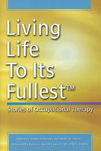 Stock image for Living Life to Its Fullest: Stories of Occupational Therapy for sale by ThriftBooks-Atlanta