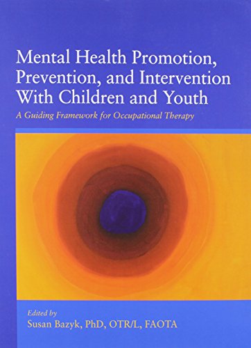 9781569003077: Mental Health Promotion, Prevention, and Intervention With Children and Youth: A Guiding Framework for Occupational Therapy