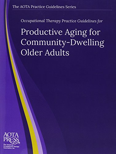 9781569003329: Occupational Therapy Practice Guidelines for Productive Aging for Community-Dwelling Older Adults (The AOTA Practice Guidelines Series)