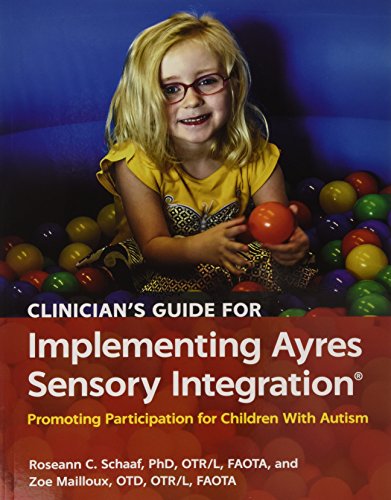 9781569003657: Clinician’s Guide for Implementing Ayres Sensory Integration: Promoting Participation for Children With Autism