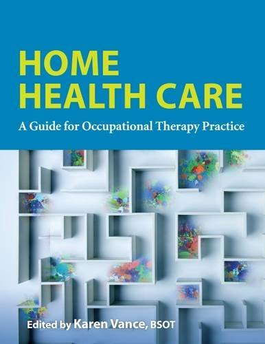 Beispielbild fr Home Health: A Guide for Occupational Therapy Practice zum Verkauf von BooksRun