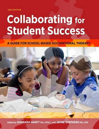 Imagen de archivo de Collaborating for Student Success: A Guide for School-Based Occupational Therapy a la venta por BooksRun