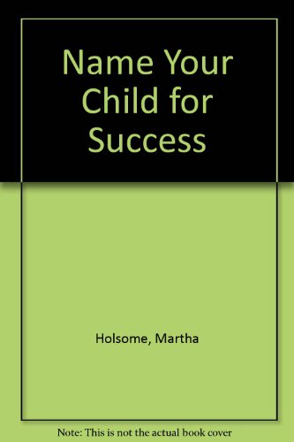 Imagen de archivo de Name Your Child for Success a la venta por Aamstar Bookshop / Hooked On Books