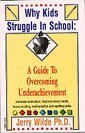 Beispielbild fr Why Kids Struggle in School: A Guide to Overcoming Underachievement zum Verkauf von Ergodebooks