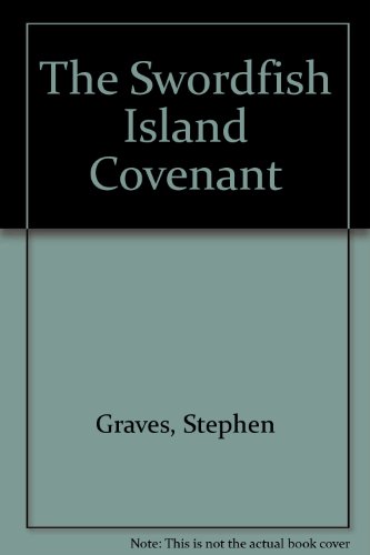 The Swordfish Island Covenant (9781569014288) by Graves, Stephen