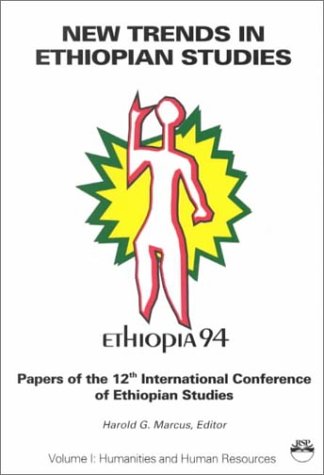 New Trends in Ethiopian Studies: Ethiopia 1994 (Volume I: Humanities and Human Resources)