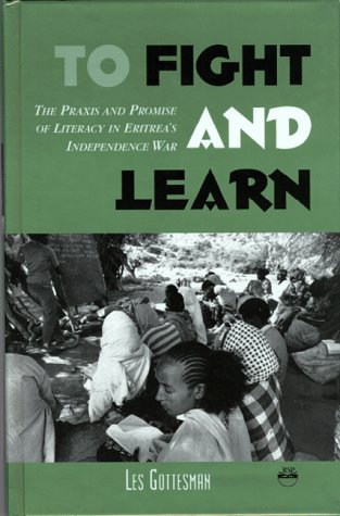 9781569020678: To Fight and Learn: The Praxis and Promise of Literacy in Eritrea's Independence War