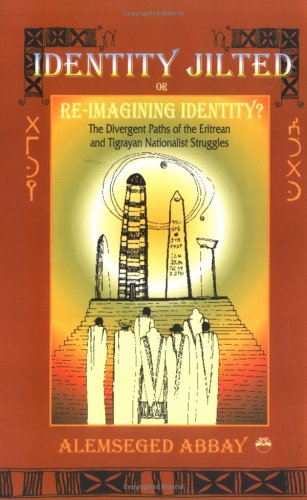 9781569020722: Identity Jilted or Re/Imagining Identity: The Divergent Paths of the Eritrean & Tigrayan Nationalist Struggles: The Divergent Paths of the Eritrean and Nationalist Struggles