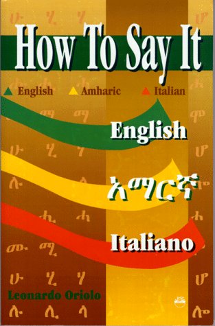 Stock image for How to Say It, English, Amharic, Italian for sale by ThriftBooks-Dallas