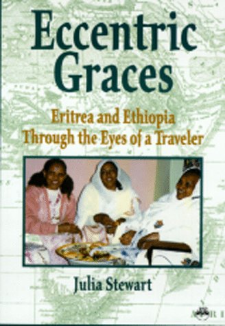 Beispielbild fr Eccentric Graces: Eritrea and Ethiopia Through the Eyes of a Traveler zum Verkauf von HPB-Emerald