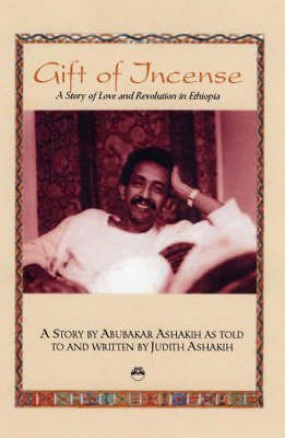 Gift of Incense: A Story of Love and Revolution in Ethiopia (9781569021811) by Ashakih, Abubakar; Ashakih, Judith