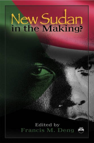 New Sudan in the Making?: Essays on a Nation in Painful Search of Itself (9781569023020) by Francis Mading Deng; EDITOR