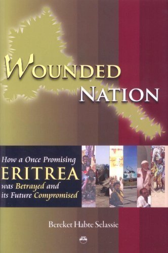 9781569023396: Wounded Nation : How a Once Promising Eritrea Was Betrayed and Its Future Compromised