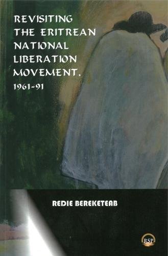 Beispielbild fr Revisiting the Eritrean National Liberation Movement, 1961-91 zum Verkauf von Blackwell's