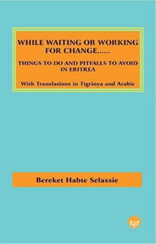 Stock image for While Waiting or Working for Change: Things to Do and Pitfalls to Avoid in Eritrea for sale by Irish Booksellers