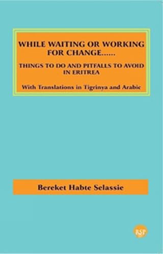 Stock image for While Waiting or Working for Change: Things to Do and Pitfalls to Avoid in Eritrea for sale by Irish Booksellers