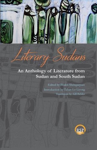 Beispielbild fr Literary Sudans: An Anthology of Literature from Sudan and South Sudan zum Verkauf von HPB-Red