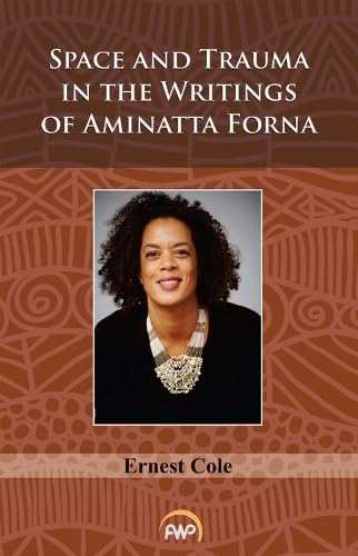 9781569025000: Space and Trauma in the Writings of Aminatta Forna