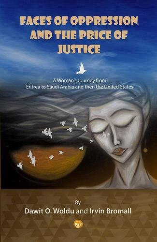 9781569025048: Faces of Oppression and the Price of Justice: A Woman's Journey from Eritrea to Saudi Arabia and then the United States