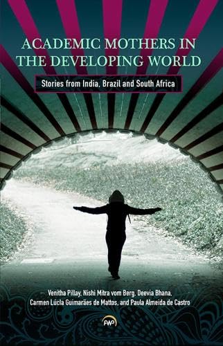 Beispielbild fr Academic Mothers In The Developing World: Stories From India, Brazil And South Africa zum Verkauf von GreatBookPrices