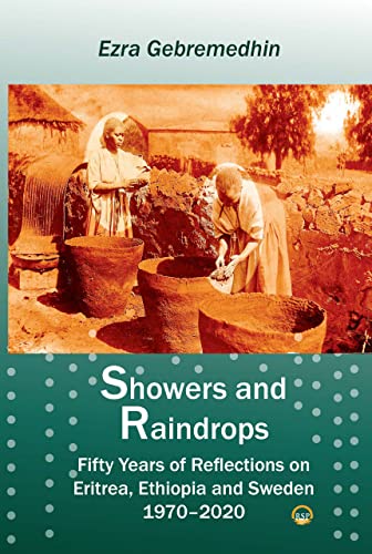 Beispielbild fr Showers and Raindrops: Fifty Years of Reflections on Eritrea, Ethiopia and Sweden, 1970-2020 zum Verkauf von Monster Bookshop