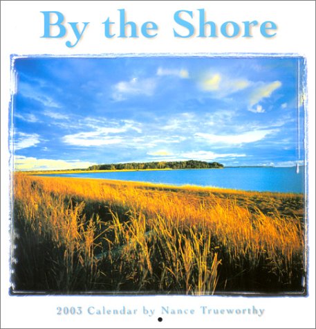 By the Shore 2003 Calendar (9781569063996) by Trueworthy, Nance