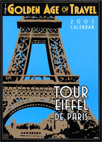 Golden Age of Travel 2003 Calendar: Tour Eiffel De Paris (French Edition) (9781569064214) by Kriesel, Johanna