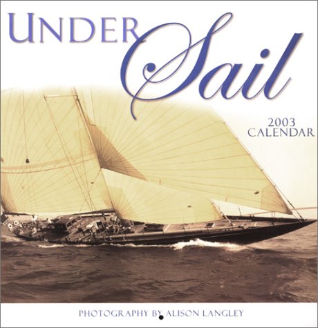 Under Sail 2003 Calendar (9781569064412) by Langley, Alison