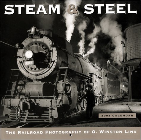 Steam & Steel 2003 Calendar (9781569064504) by Link, O. Winston