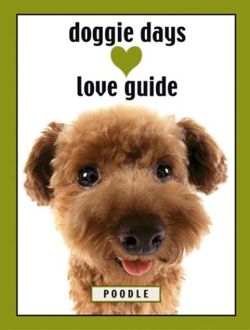 Doggie Days Love Guide: Poodle (9781569065631) by Leslie Evans; Hanadeka