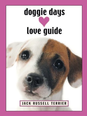 Doggie Days Love Guide: Jack Russell Terrier (9781569065655) by Evans, Leslie; Ronnie Sellers Productions; Hanadeka