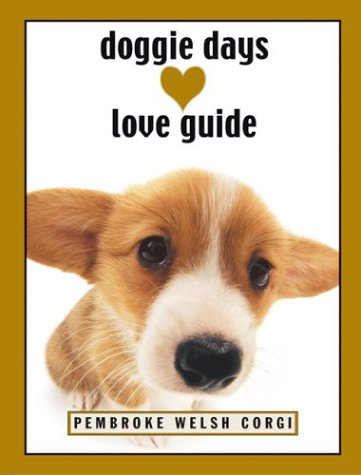 Stock image for Doggie Days Love Guide: Pembroke Welsh Corgi for sale by Ergodebooks