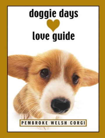 Stock image for Doggie Days Love Guide Pembroke Welsh Corgi for sale by ThriftBooks-Dallas