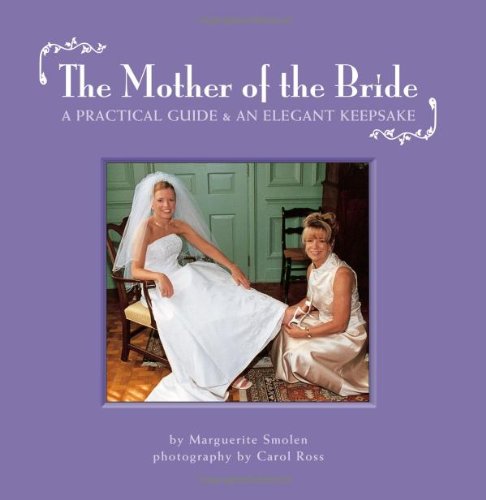 Stock image for The Mother of the Bride : A Practical Guide and an Elegant Keepsake for sale by Better World Books