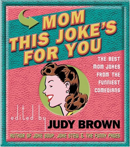 Stock image for Mom, This Jokes for You: The Best Mom Jokes from the Funniest Comedians for sale by Goodwill Books