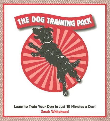 Stock image for The Dog Training Pack: Learn to Train Your Dog in Just 10 Minutes a Day! [With Dog Toy and Dog Tag, Dog Whistle] for sale by ThriftBooks-Atlanta