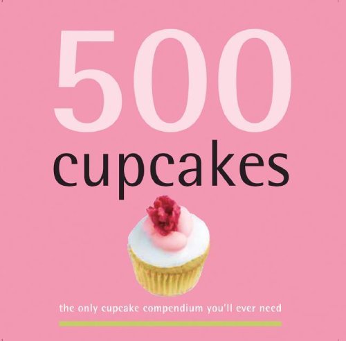 Stock image for 500 Cupcakes: The Only Cupcake Compendium You'll Ever Need (500 Cooking (Sellers)) for sale by Gulf Coast Books