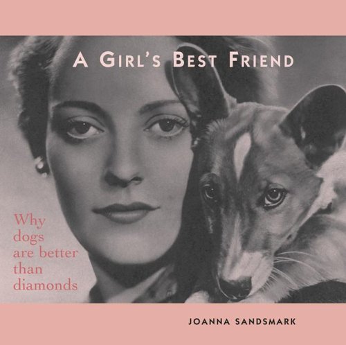 Stock image for A Girl's Best Friend: Why Dogs Are Better Than Diamonds for sale by Save With Sam