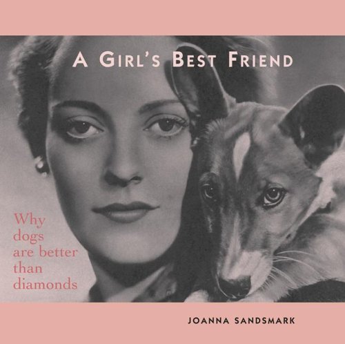 Stock image for A Girl's Best Friend: Why Dogs Are Better Than Diamonds for sale by Ergodebooks