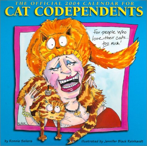 The Official 2004 for Cats Codependents Calendar (9781569066089) by Jennifer Black Reinhardt; Ronnie Sellers Productions