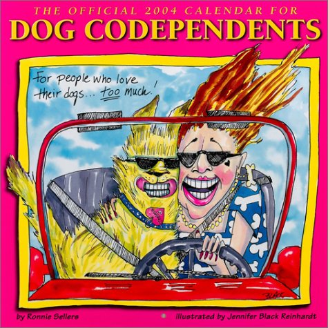 The Official 2004 Calendar for Dog Codependents (9781569066133) by Jennifer Black Reinhardt; Ronnie Sellers