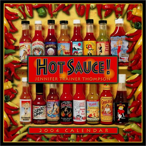 Hot Sauce! 2004 Calendar (9781569066225) by Jennifer Trainer Thompson; Ronnie Sellers Productions