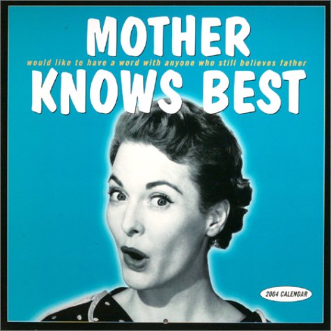 Mother Knows Best 2004 Calendar (9781569066287) by Bcreative; Ronnie Sellers Productions